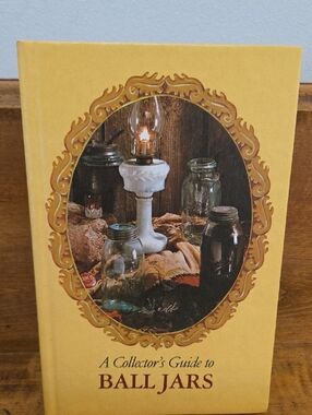 A Collector's Guide To Ball Jars 1975 Hardcover